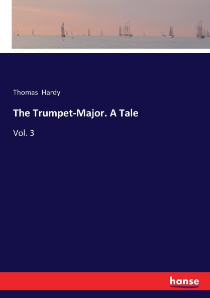 The Trumpet-Major. A Tale