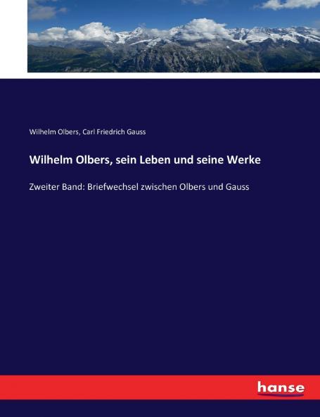 Wilhelm Olbers sein Leben und seine Werke