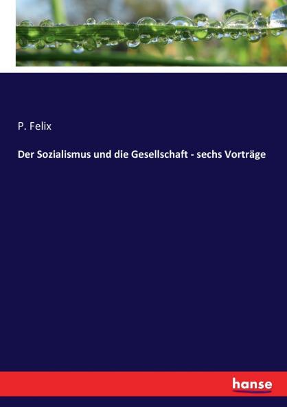 Der Sozialismus und die Gesellschaft - sechs Vorträge