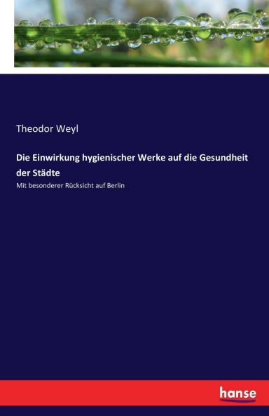 Die Einwirkung hygienischer Werke auf die Gesundheit der Städte