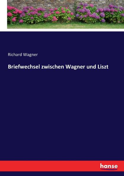 Briefwechsel zwischen Wagner und Liszt