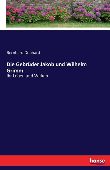 Die Gebrüder Jakob und Wilhelm Grimm
