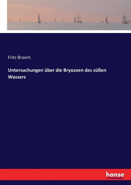 Untersuchungen über die Bryozoen des süßen Wassers