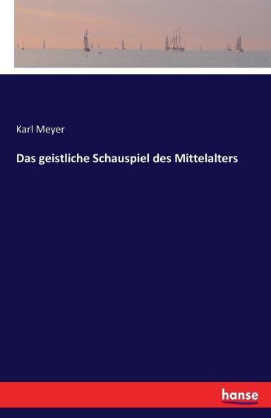 Das geistliche Schauspiel des Mittelalters