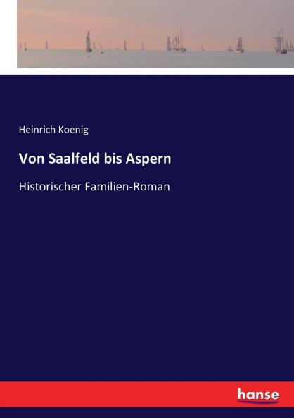 Von Saalfeld bis Aspern