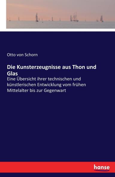 Die Kunsterzeugnisse aus Thon und Glas
