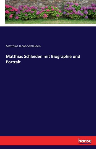 Matthias Schleiden mit Biographie und Portrait
