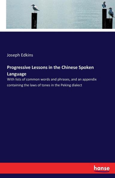 Progressive Lessons in the Chinese Spoken Language