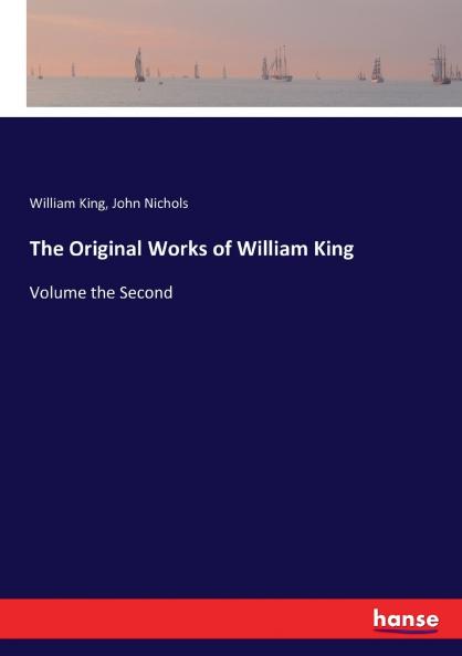The Original Works of William King