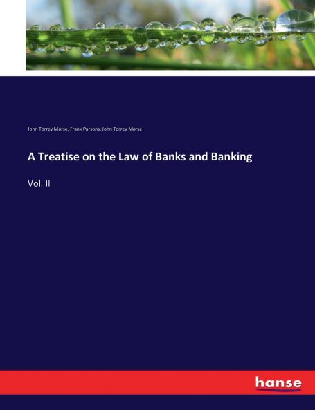 A Treatise on the Law of Banks and Banking