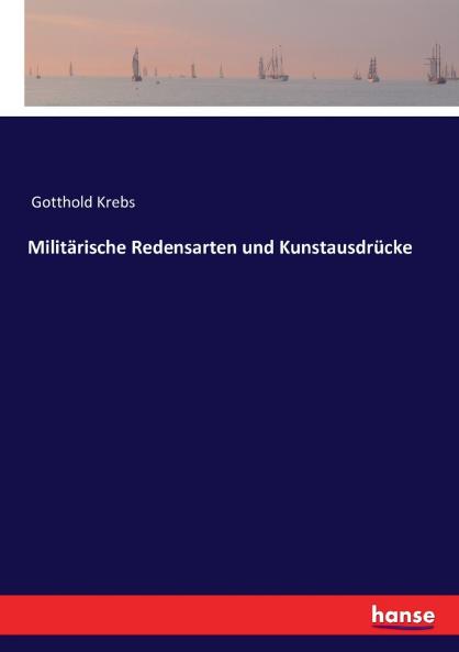 Militärische Redensarten und Kunstausdrücke