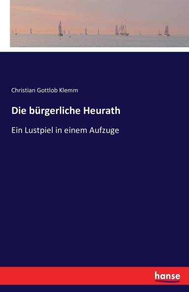 Die bürgerliche Heurath