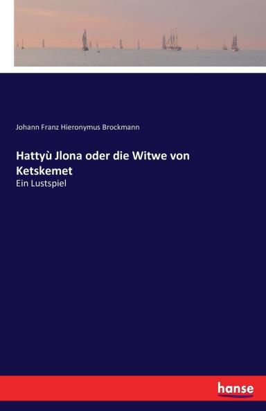 Hattyù Jlona oder die Witwe von Ketskemet