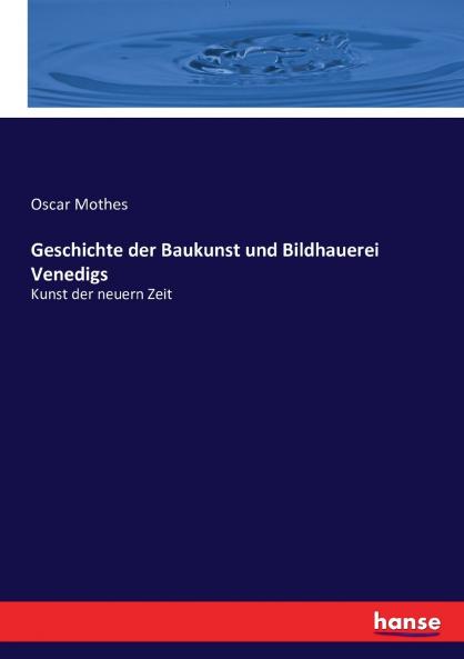 Geschichte der Baukunst und Bildhauerei Venedigs