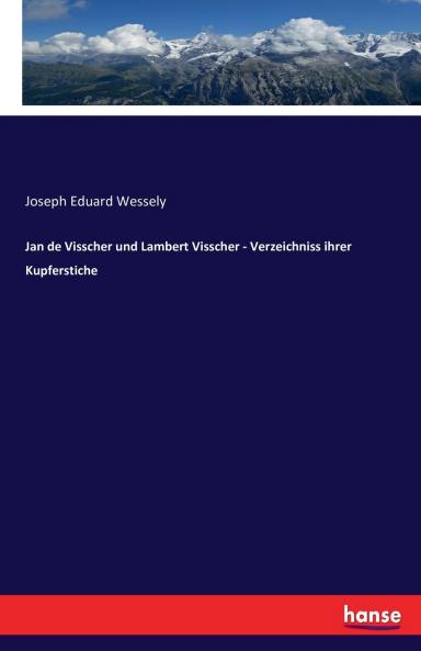 Jan de Visscher und Lambert Visscher - Verzeichniss ihrer Kupferstiche