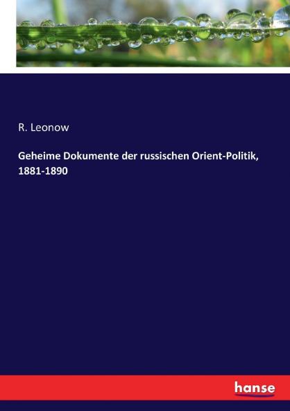 Geheime Dokumente der russischen Orient-Politik 1881-1890
