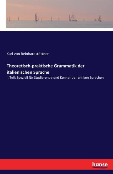 Theoretisch-praktische Grammatik der italienischen Sprache