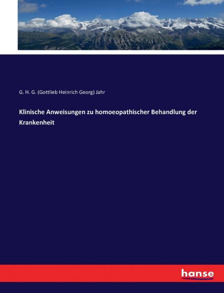 Klinische Anweisungen zu homoeopathischer Behandlung der Krankenheit
