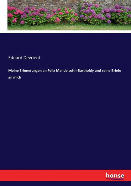 Meine Erinnerungen an Felix Mendelsohn-Bartholdy und seine Briefe an mich