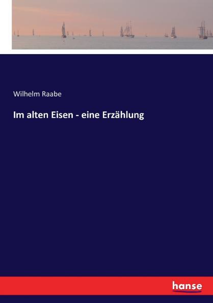 Im alten Eisen - eine Erzählung