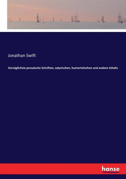 Vorzüglichste prosaische Schriften satyrischen humoristischen und andern Inhalts