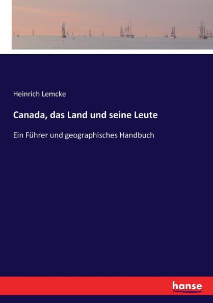 Canada das Land und seine Leute