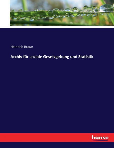 Archiv für soziale Gesetzgebung und Statistik