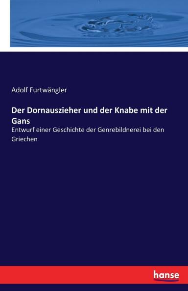 Der Dornauszieher und der Knabe mit der Gans