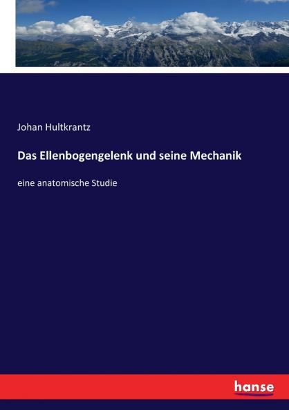 Das Ellenbogengelenk und seine Mechanik