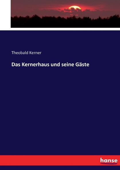 Das Kernerhaus und seine Gäste