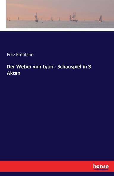 Der Weber von Lyon - Schauspiel in 3 Akten