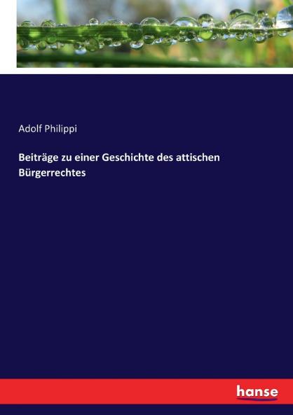 Beiträge zu einer Geschichte des attischen Bürgerrechtes