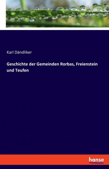Geschichte der Gemeinden Rorbas Freienstein und Teufen