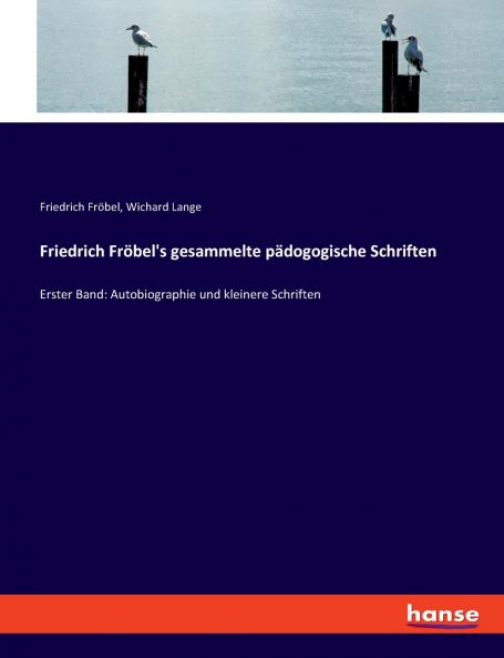 Friedrich Fröbel's gesammelte pädogogische Schriften