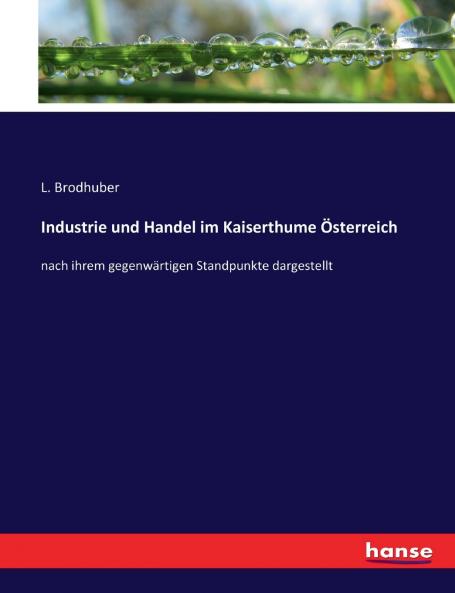 Industrie und Handel im Kaiserthume Österreich