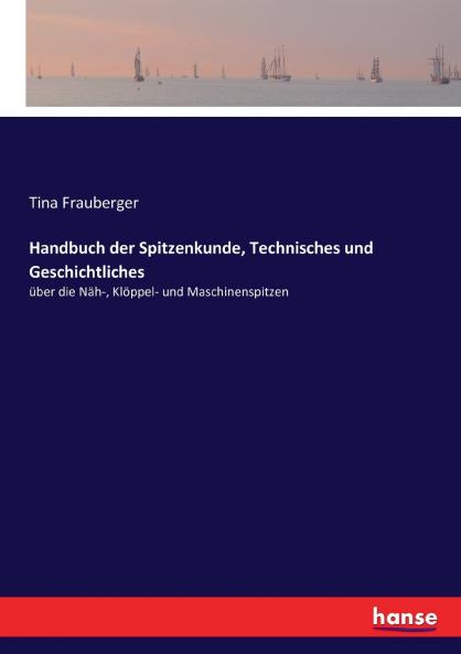 Handbuch der Spitzenkunde Technisches und Geschichtliches