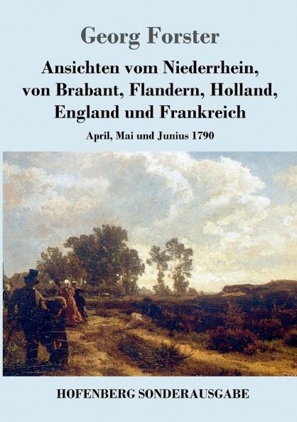 Ansichten vom Niederrhein von Brabant Flandern Holland England und Frankreich