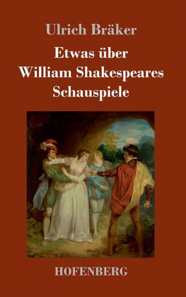 Etwas über William Shakespeares Schauspiele (German Edition)