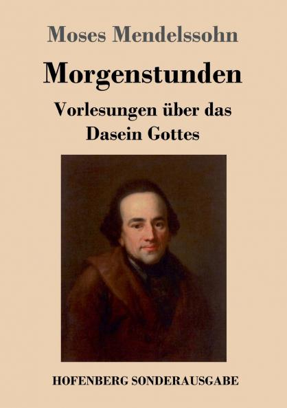 Morgenstunden oder Vorlesungen ��ber das Dasein Gottes