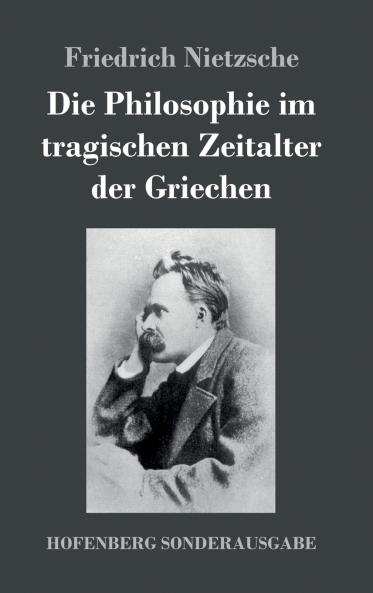 Die Philosophie im tragischen Zeitalter der Griechen