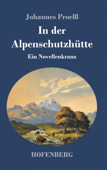 In der Alpenschutzhütte: Ein Novellenkranz (German Edition)