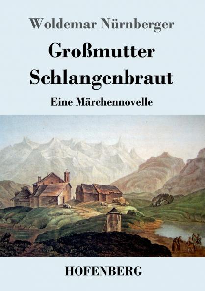 Großmutter Schlangenbraut: Eine Märchennovelle (German Edition)