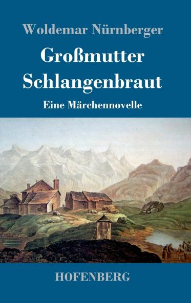 Großmutter Schlangenbraut: Eine Märchennovelle (German Edition)