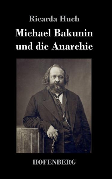 Michael Bakunin und die Anarchie