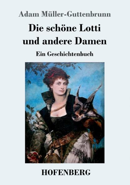 Die schöne Lotti und andere Damen: Ein Geschichtenbuch (German Edition)