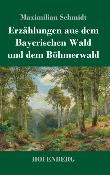 Erz��hlungen aus dem Bayerischen Wald und dem B��hmerwald
