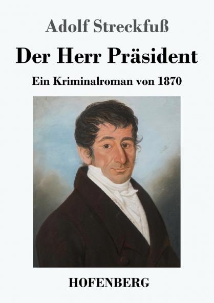 Der Herr Präsident: Ein Kriminalroman von 1870 (German Edition)