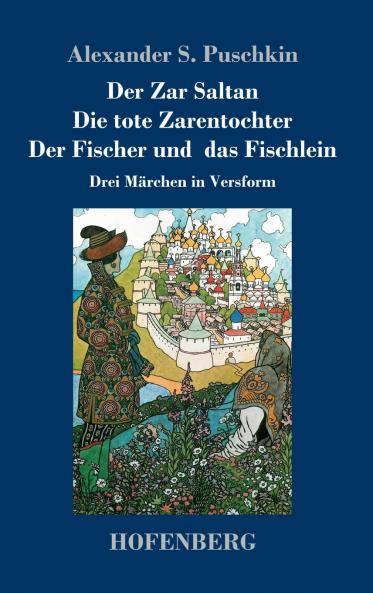 Der Zar Saltan /  Die tote Zarentochter / Der Fischer und das Fischlein