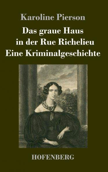 Das graue Haus in der Rue Richelieu / Eine Kriminalgeschichte