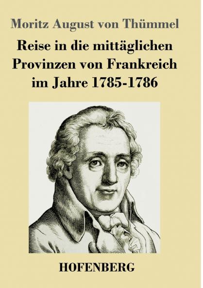 Reise in die mittäglichen Provinzen von Frankreich im Jahre 1785-1786 (German Edition)